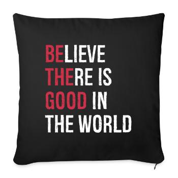 believe there is good in the world - Sofa pillowcase 17,3'' x 17,3'' (45 x 45 cm) - black - Front