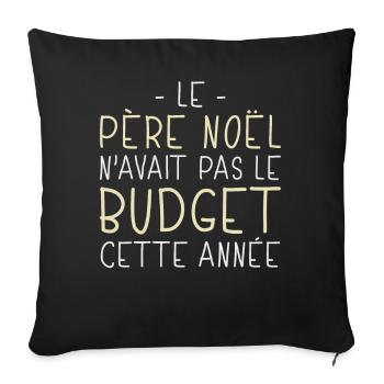 Père Noël Avait Pas le Budget Cette Année Cadeau - Housse de coussin décorative 45 x 45 cm - noir - Devant