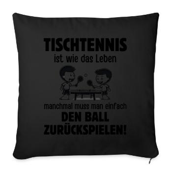 Le tennis de table, c’est comme la vie, il faut parfois - Housse de coussin décorative 45 x 45 cm - noir - Devant