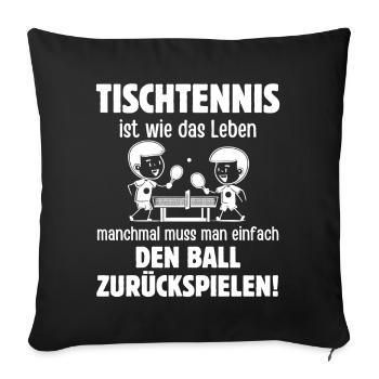 Le tennis de table, c’est comme la vie, il faut parfois - Housse de coussin décorative 45 x 45 cm - noir - Devant