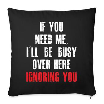 Si tu as besoin de moi, je serai très occupé - Housse de coussin décorative 45 x 45 cm - noir - Devant