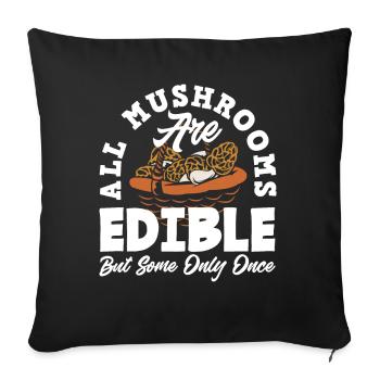 Mushroom Picker Saying All Mushrooms Edible - Sofa pillowcase 17,3'' x 17,3'' (45 x 45 cm) - black - Front