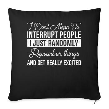 I Don't Mean To Interrupt People - Sofa pillowcase 17,3'' x 17,3'' (45 x 45 cm) - black - Front