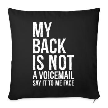 my back Is not a voicemail say It to me face - Sofa pillowcase 17,3'' x 17,3'' (45 x 45 cm) - black - Front