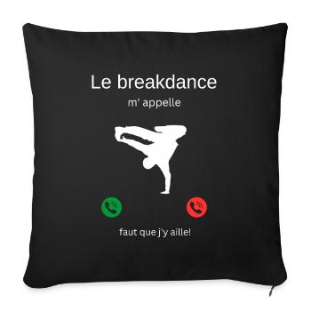 Le breakdance m' appelle, faut que j'y aille ! - Housse de coussin décorative 45 x 45 cm - noir - Devant