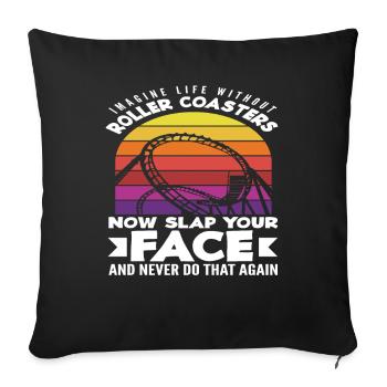 Imagine a life without roller coasters - Sofa pillowcase 17,3'' x 17,3'' (45 x 45 cm) - black - Front