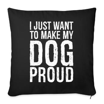 Je veux juste rendre le chien fier - Housse de coussin décorative 45 x 45 cm - noir - Devant