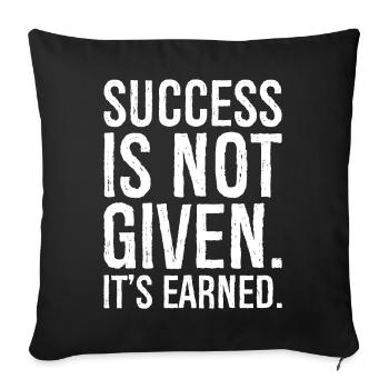 success is not given it s earned - Sofa pillowcase 17,3'' x 17,3'' (45 x 45 cm) - black - Front