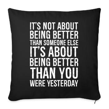It's not about being better than someone else - Sofa pillowcase 17,3'' x 17,3'' (45 x 45 cm) - black - Front