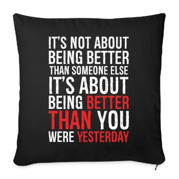 It's not about being better than someone else - Sofa pillowcase 17,3'' x 17,3'' (45 x 45 cm) - black - Front
