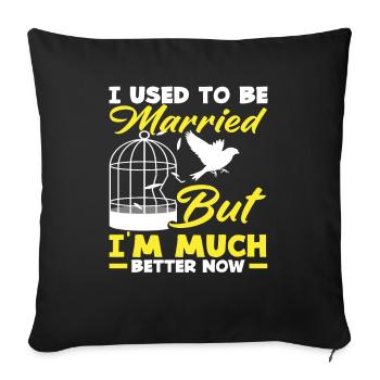 I used to be married, but now I'm doing - Sofa pillowcase 17,3'' x 17,3'' (45 x 45 cm) - black - Front