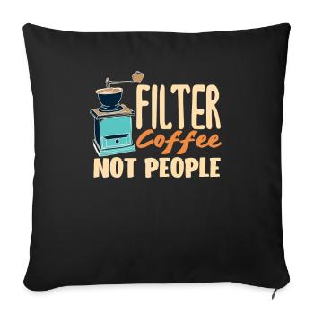 Les amateurs de café filtre ne sont pas des personnes - Housse de coussin décorative 45 x 45 cm - noir - Devant