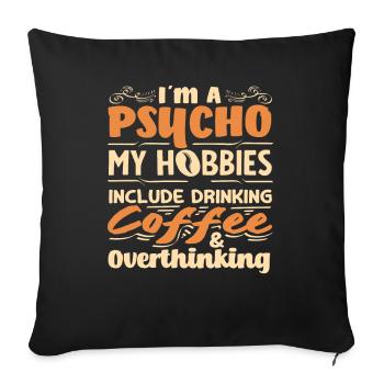 Kaffee Liebhaber Psycho Hobbys Kaffee - Sofakissenbezug 45 x 45 cm - Schwarz - Vorne