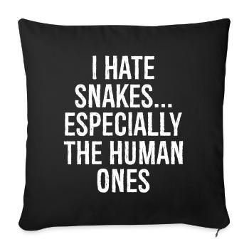 I hate snakes especially the human ones - Sofa pillowcase 17,3'' x 17,3'' (45 x 45 cm) - black - Front