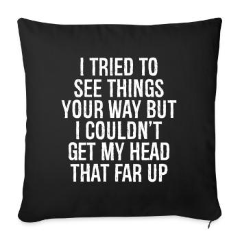 I tried to see things your way but I couldn't get - Sofa pillowcase 17,3'' x 17,3'' (45 x 45 cm) - black - Front