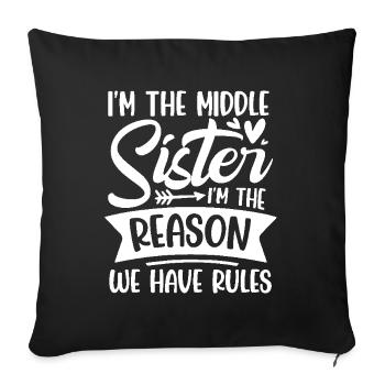 I m the middle sister i m the reason we have rules - Sofakissenbezug 45 x 45 cm - Schwarz - Vorne