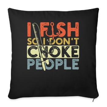 Je pêche pour ne pas étouffer les gens Drôle de pêche - Housse de coussin décorative 45 x 45 cm - noir - Devant