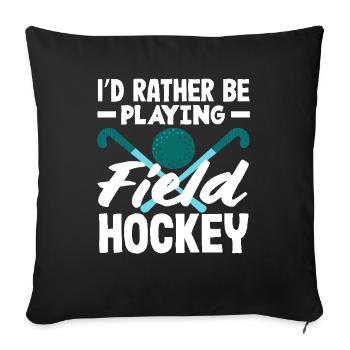 Prefer to play field hockey - Sofa pillowcase 17,3'' x 17,3'' (45 x 45 cm) - black - Front