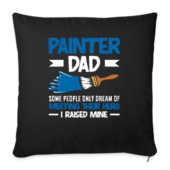 Painter Dad Hero Mine Raised - Sofa pillowcase 17,3'' x 17,3'' (45 x 45 cm) - black - Front