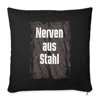 Nerven aus Stahl - Sofakissenbezug 45 x 45 cm - Schwarz - Vorne