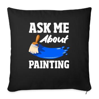 Ask me about painting painter - Sofa pillowcase 17,3'' x 17,3'' (45 x 45 cm) - black - Front
