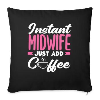 Instant Midwife Easy to Add Coffee - Sofa pillowcase 17,3'' x 17,3'' (45 x 45 cm) - black - Front