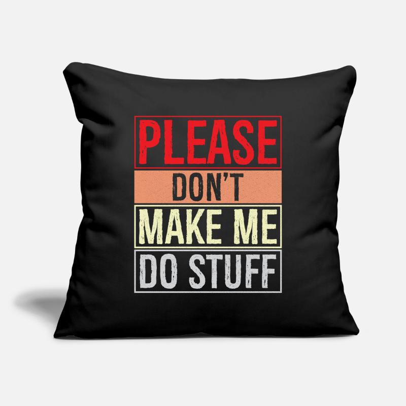 please don't make me do stuff Sofa pillowcase 17,3'' x 17,3'' (45 x 45 cm)
