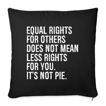 equal rights for others does not mean less rights - Sofa pillowcase 17,3'' x 17,3'' (45 x 45 cm) - black - Front