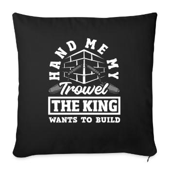 Mason Give Me My Trowel The King - Sofa pillowcase 17,3'' x 17,3'' (45 x 45 cm) - black - Front