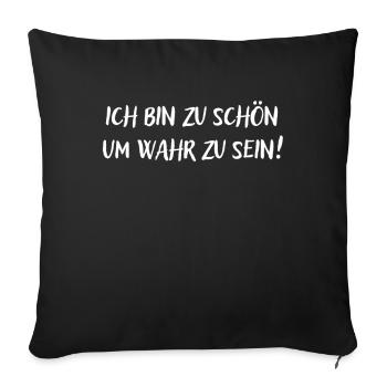 zu schön um wahr zu sein selbstbewusst eingebildet - Sofakissenbezug 45 x 45 cm - Schwarz - Vorne