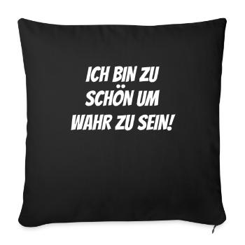 zu schön um wahr zu sein Selbstverliebt Egoistisch - Sofakissenbezug 45 x 45 cm - Schwarz - Vorne