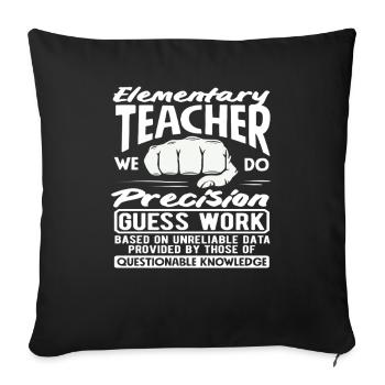 Grundschullehrer Präzision Erraten Arbeit Humor - Sofakissenbezug 45 x 45 cm - Schwarz - Vorne