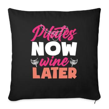 Pilates Now Wine Later Funny Message - Sofa pillowcase 17,3'' x 17,3'' (45 x 45 cm) - black - Front