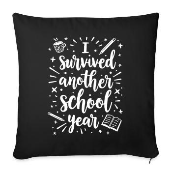 I Survived Another School Year – Teacher Student - Sofa pillowcase 17,3'' x 17,3'' (45 x 45 cm) - black - Front