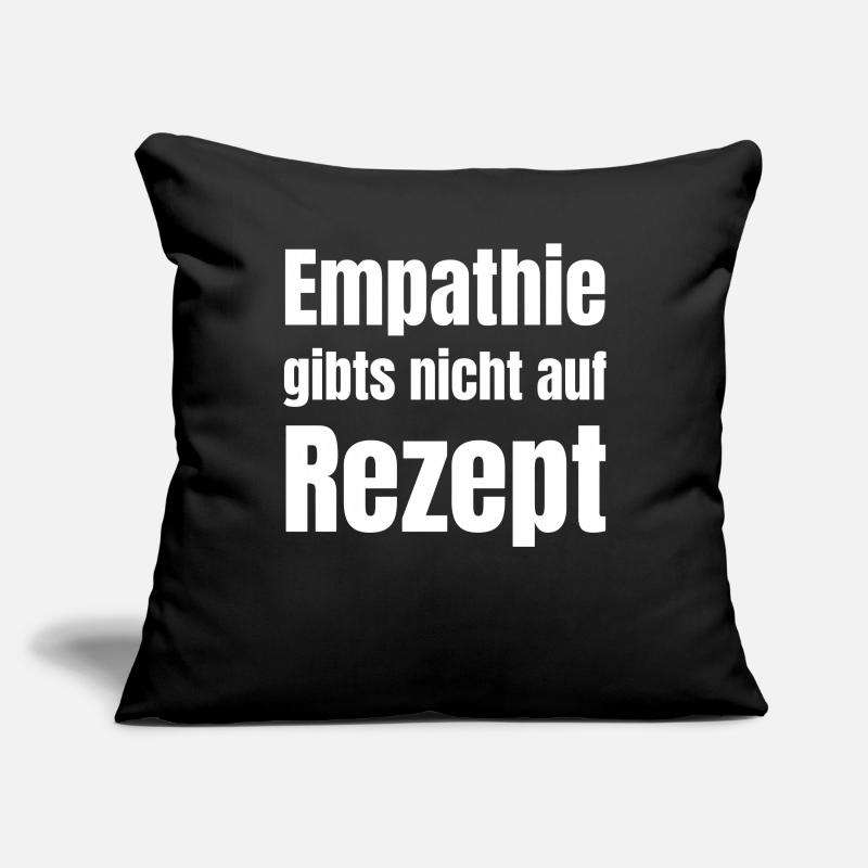 Empathy does not come on prescription. Sofa pillowcase 17,3'' x 17,3'' (45 x 45 cm)