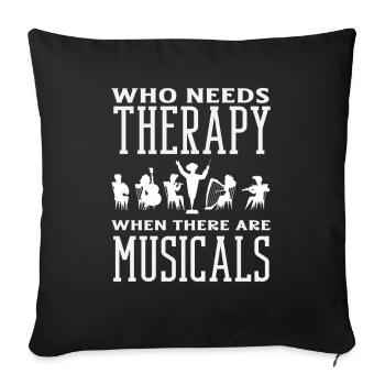 Who needs therapy when there are musicals for - Sofa pillowcase 17,3'' x 17,3'' (45 x 45 cm) - black - Front