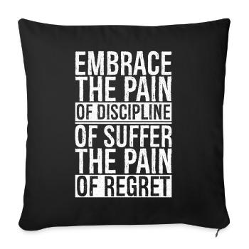 embrace the pain discipline suffer pain of regret - Sofa pillowcase 17,3'' x 17,3'' (45 x 45 cm) - black - Front