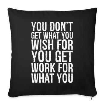 you don't get what you wish for you get work for - Sofa pillowcase 17,3'' x 17,3'' (45 x 45 cm) - black - Front
