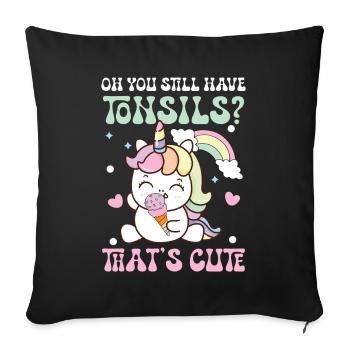 Oh you still have tonsils that s cute - Sofakissenbezug 45 x 45 cm - Schwarz - Vorne