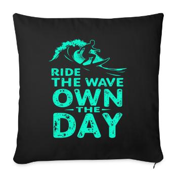 Surfer Ride the Wave – Own the Day Saying - Sofa pillowcase 17,3'' x 17,3'' (45 x 45 cm) - black - Front