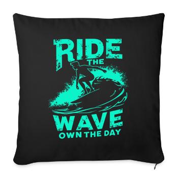 Surfer Ride the Wave – Own the Day Saying - Sofa pillowcase 17,3'' x 17,3'' (45 x 45 cm) - black - Front