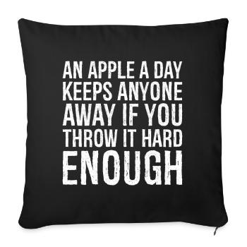 an apple a day keeps anyone away if you throw I - Sofa pillowcase 17,3'' x 17,3'' (45 x 45 cm) - black - Front