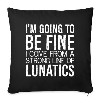 I'm going to be fine I come from a strong line - Sofa pillowcase 17,3'' x 17,3'' (45 x 45 cm) - black - Front