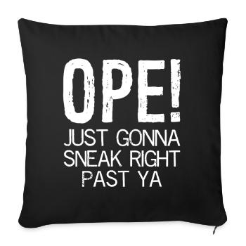 ope just gonna sneak right past ya - Sofakissenbezug 45 x 45 cm - Schwarz - Vorne