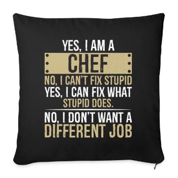 yes I am CHEF no I can't fix stupid yes I can fix - Sofa pillowcase 17,3'' x 17,3'' (45 x 45 cm) - black - Front