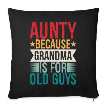 Aunty because grandpa Is for old guys funny - Sofa pillowcase 17,3'' x 17,3'' (45 x 45 cm) - black - Front