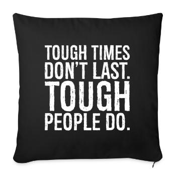 tough times don't last tough people do - Sofa pillowcase 17,3'' x 17,3'' (45 x 45 cm) - black - Front