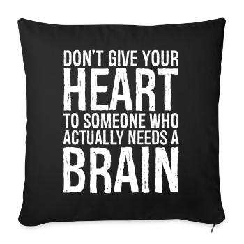 don't give your heart to someone who actually - Sofakissenbezug 45 x 45 cm - Schwarz - Vorne