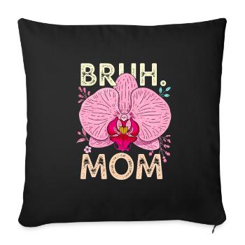 Bruh Mom Orchidee - Sofakissenbezug 45 x 45 cm - Schwarz - Vorne
