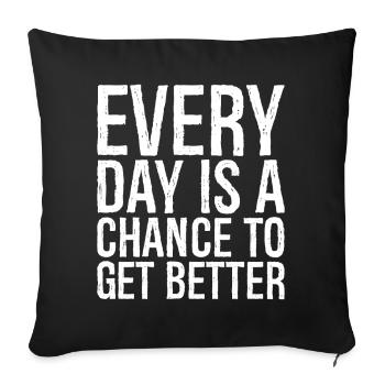 every day is a chance to get better - Sofa pillowcase 17,3'' x 17,3'' (45 x 45 cm) - black - Front